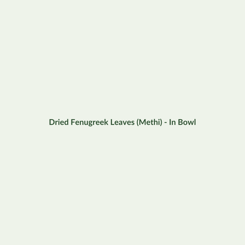 Dried Fenugreek Leaves (Methi) - Dried Vegetables - Dry Box